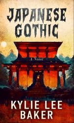 Japanese Gothic : A Novel