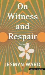 On Witness and Respair : Essays