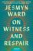 On Witness and Respair : Essays