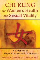 Chi Kung for Women's Health and Sexual Vitality : A Handbook of Simple Exercises and Techniques