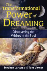 The Transformational Power of Dreaming : Discovering the Wishes of the Soul