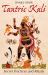 Tantric Kali : Secret Practices and Rituals