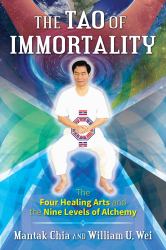 The Tao of Immortality : The Four Healing Arts and the Nine Levels of Alchemy