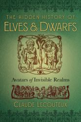 The Hidden History of Elves and Dwarfs : Avatars of Invisible Realms