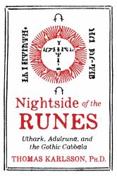 Nightside of the Runes : Uthark, Adulruna, and the Gothic Cabbala