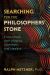 Searching for the Philosophers' Stone : Encounters with Mystics, Scientists, and Healers