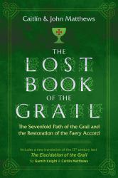 The Lost Book of the Grail : The Sevenfold Path of the Grail and the Restoration of the Faery Accord
