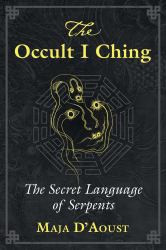 The Occult I Ching : The Secret Language of Serpents