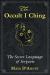 The Occult I Ching : The Secret Language of Serpents