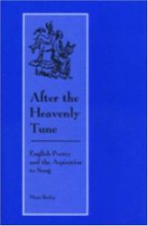 After the Heavenly Tune : English Poetry and the Aspiration to Song