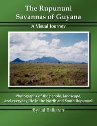 The Rupununi Savannas of Guyana : A Visu
