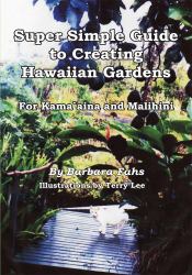 Super Simple Guide to Creating Hawaiian Gardens : For Kama`aina and Malihini