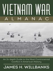 Vietnam War Almanac : An in-Depth Guide to the Most Controversial Conflict in American History