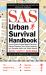 SAS Urban Survival Handbook : How to Protect Yourself Against Terrorism, Natural Disasters, Fires, Home Invasions, and Everyday Health and Safety Hazards