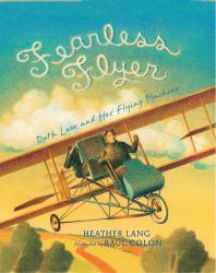 Fearless Flyer : Ruth Law and Her Flying Machine