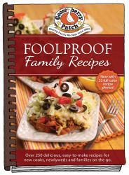 Foolproof Family Recipes : Easy-To-Make Recipes for New Cooks, Newlyweds and Families on the Go