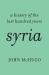 Syria : A History of the Last Hundred Years