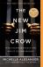 The New Jim Crow : Mass Incarceration in the Age of Colorblindness