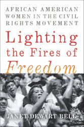 Lighting the Fires of Freedom : African American Women in the Civil Rights Movement