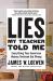 Lies My Teacher Told Me : Everything Your American History Textbook Got Wrong