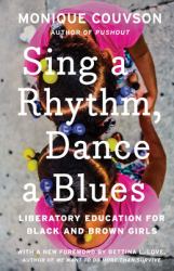 Sing a Rhythm, Dance a Blues : Education for the Liberation of Black and Brown Girls