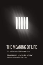 The Meaning of Life : The Case for Abolishing Life Sentences
