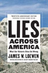 Lies Across America : What Our Historic Sites Get Wrong