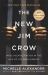 The New Jim Crow : Mass Incarceration in the Age of Colorblindness