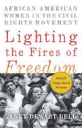 Lighting the Fires of Freedom : African American Women in the Civil Rights Movement