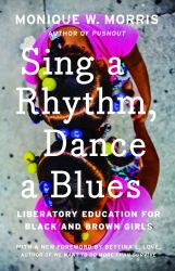 Sing a Rhythm, Dance a Blues : Education for the Liberation of Black and Brown Girls