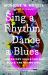 Sing a Rhythm, Dance a Blues : Education for the Liberation of Black and Brown Girls Sing a Rhythm, Dance a Blues : Education for the Liberation of Black and Brown Girls