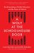 A Wolf at the Schoolhouse Door : The Dismantling of Public Education and the Future of School