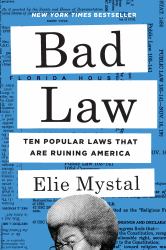 Bad Law : Ten Popular Laws That Are Ruining America