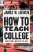 How to Teach College : Inspiring Diverse Students in Challenging Times
