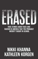 Erased : True Stories about Racism That You Probably Weren't Taught in School