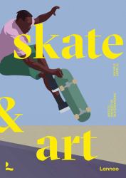 Skate and Art : Artists Inspired by Skateboarding