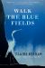 Walk the Blue Fields