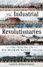 The Industrial Revolutionaries : The Making of the Modern World, 1776-1914