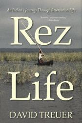 Rez Life : An Indian's Journey Through Reservation Life