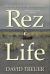 Rez Life : An Indian's Journey Through Reservation Life