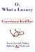O, What a Luxury : Verses Lyrical, Vulgar, Pathetic and Profound