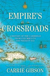 Empire's Crossroads : A History of the Caribbean from Columbus to the Present Day