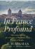 In France Profound : The Long History of a House, a Mountain Town, and a People In France Profound : The Long History of a House, a Mountain Town, and a People