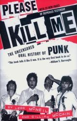 Please Kill Me : The Uncensored Oral History of Punk