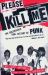 Please Kill Me : The Uncensored Oral History of Punk