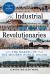 The Industrial Revolutionaries : The Making of the Modern World 1776-1914