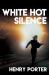 White Hot Silence : A Novel