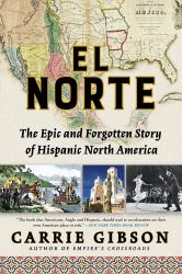 El Norte : The Epic and Forgotten Story of Hispanic North America
