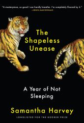 The Shapeless Unease : A Year of Not Sleeping