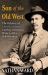 Son of the Old West : The Odyssey of Charlie Siringo: Cowboy, Detective, Writer of the Wild Frontier